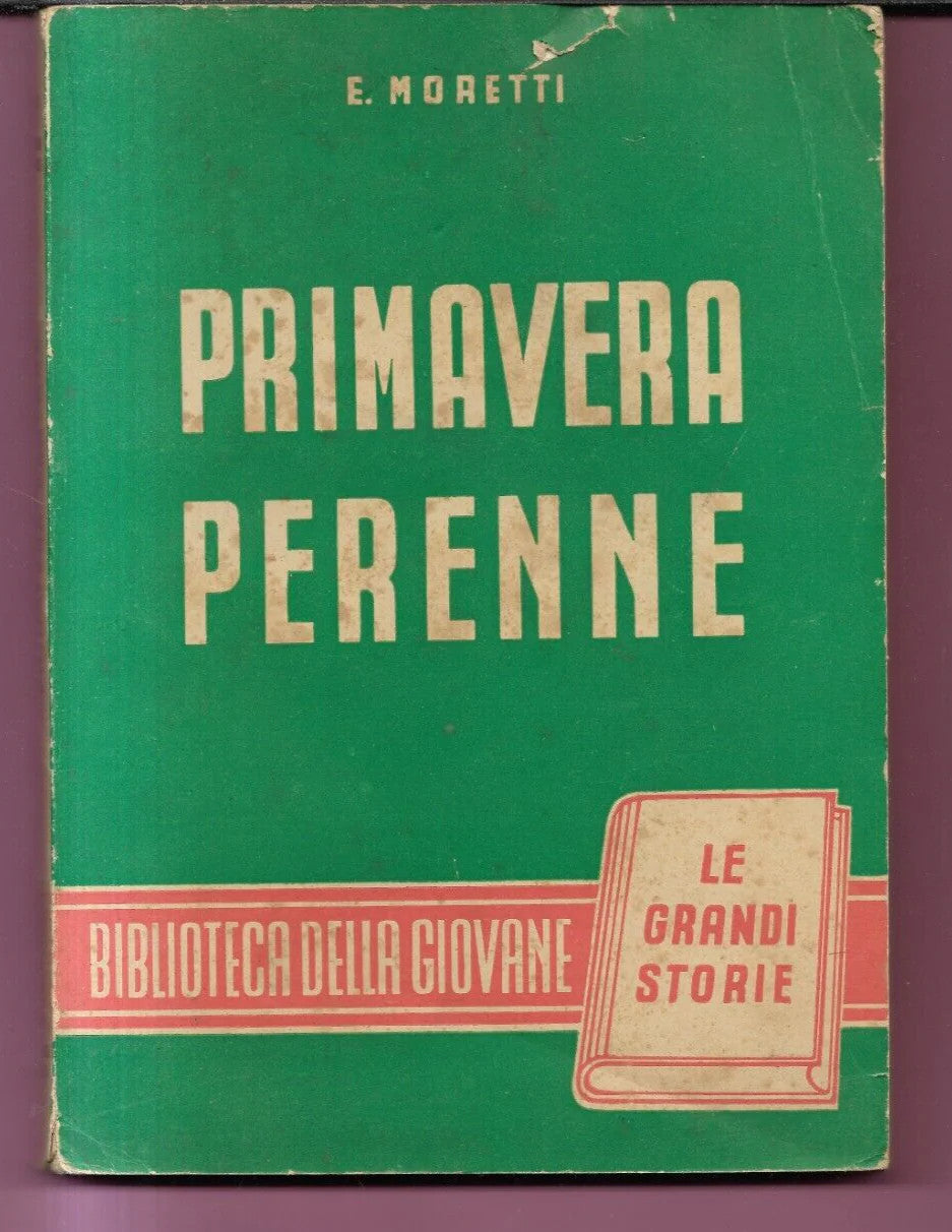 MORETTI PRIMAVERA PERENNE DAL RINASCIMENTO AL NOVECENTO 1947 VITA E PENSIERO