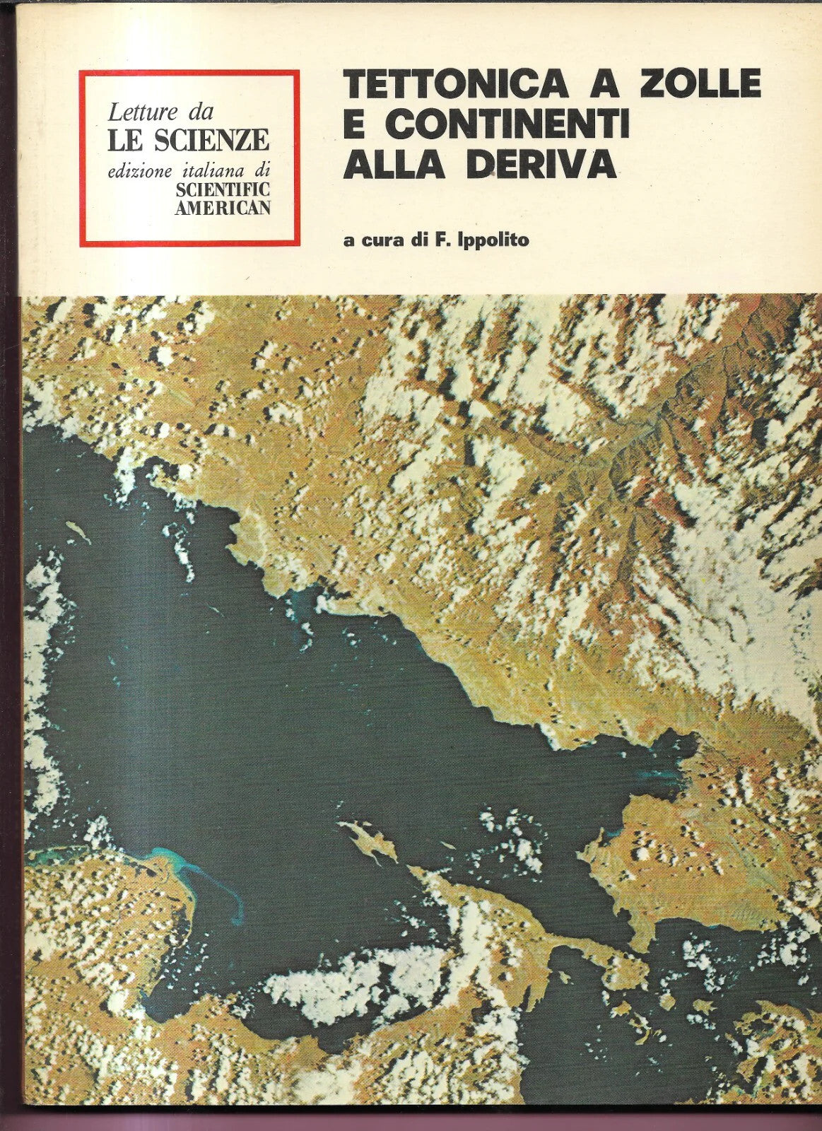 TETTONICA A ZOLLE E CONTINENTI ALLA DERIVA F. IPPOLITO LE SCIENZE EDITORE 1974