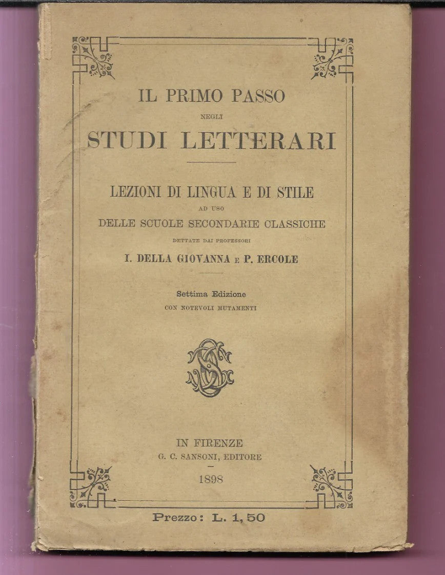 IL PRIMO PASSO NEGLI STUDI LETTERARI LEZIONI DI LINGUA E DI STILE 1898 SANSONI