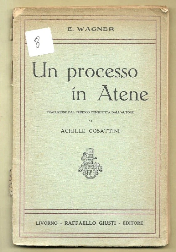 UN PROCESSO IN ATENE LISIA CONTRO ERATOSTENE di E. Wagner, 1907 Giusti Editore