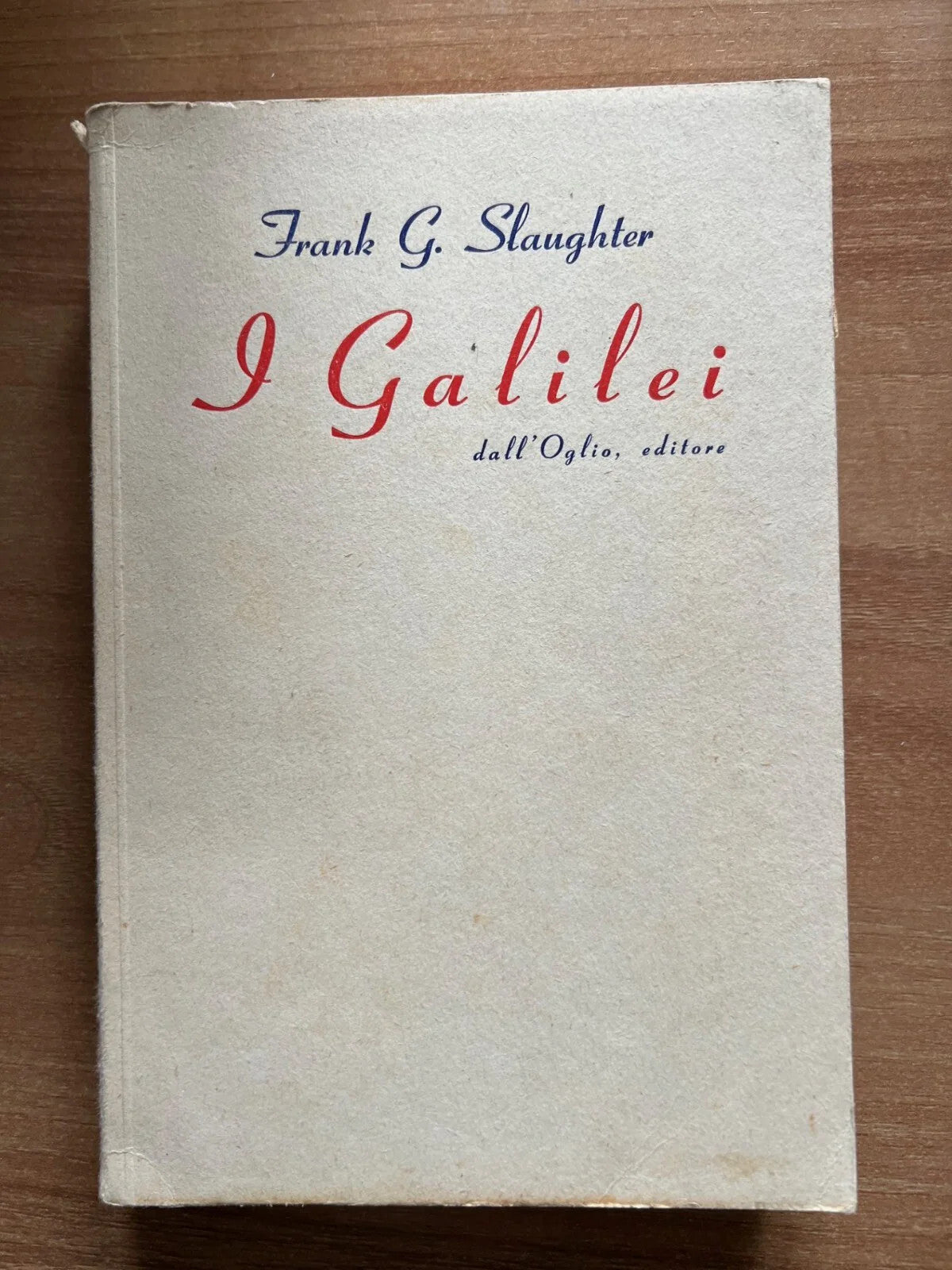 I GALILEI Frank G. Slaughter Dall'Oglio ed. 1955