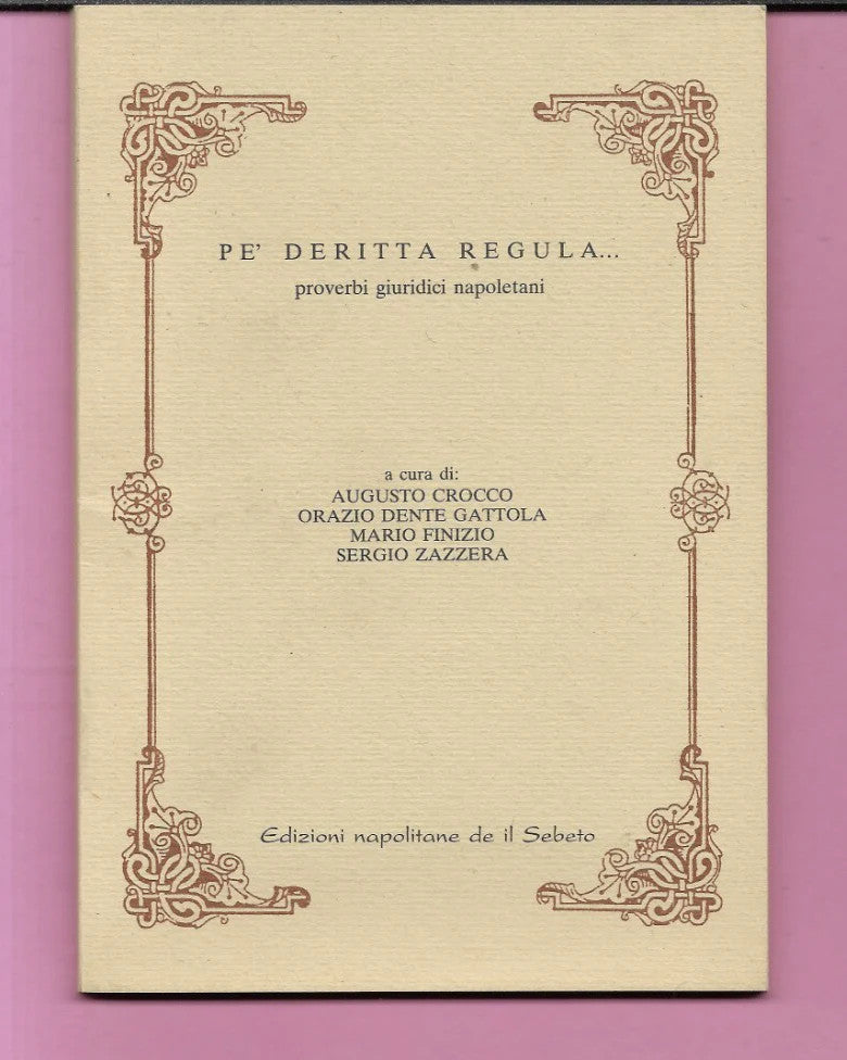 PE' DERITTA REGULA... PROVERBI GIURIDICI NAPOLETANI EDIZIONI NAPOLETANE DE IL SE