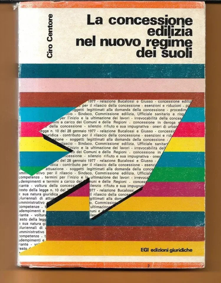 LA CONCESSIONE EDILIZIA NEL NUOVO REGIME DEI SUOLI CIRO CENTORE EGI 1977