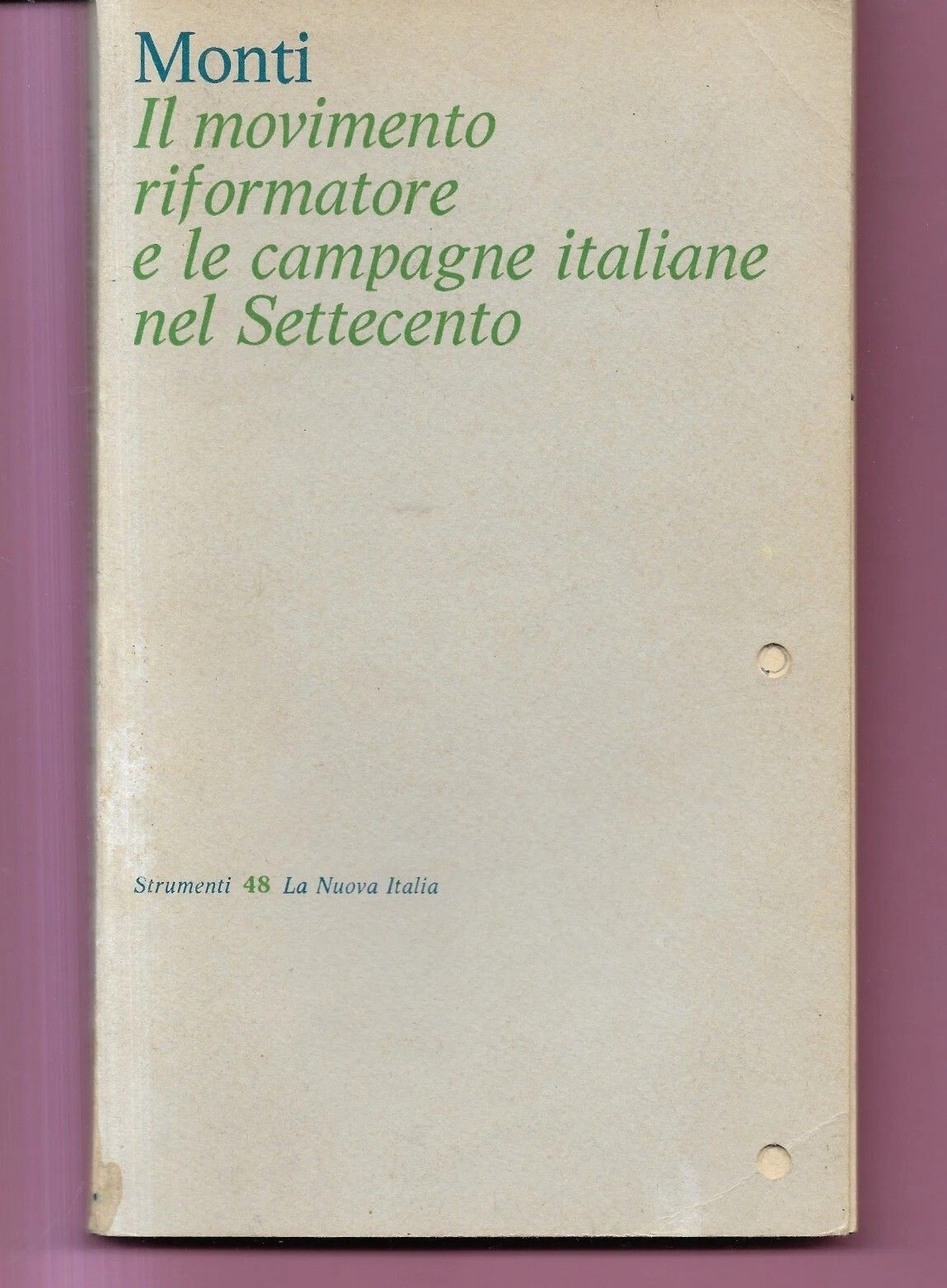 MONTI IL MOVIMENTO RIFORMATORE E LE CAMPAGNE ITALIANE NEL SETTECENTO 1976