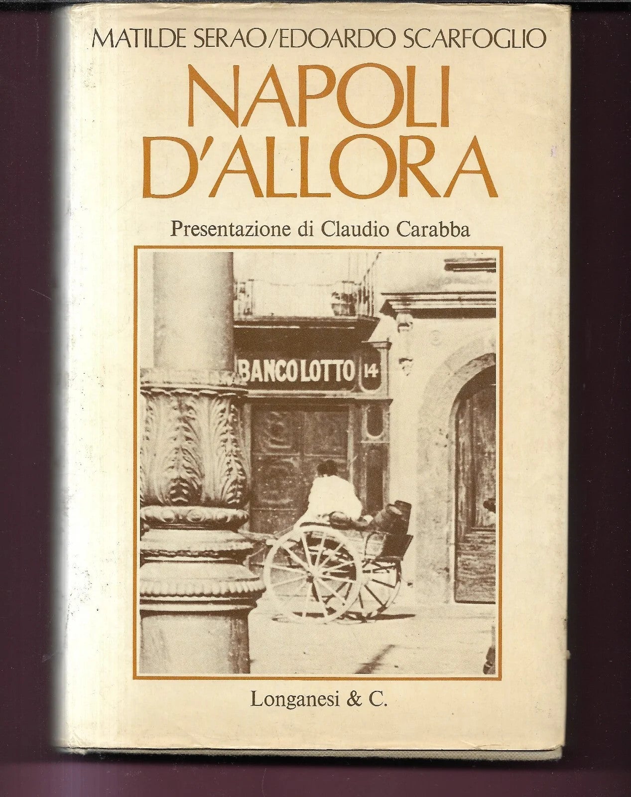 NAPOLI D'ALLORA TESTIMONIANZE DI MATILDE SERAO E EDOARDO SCARFOGLIO 1977 LONGANE