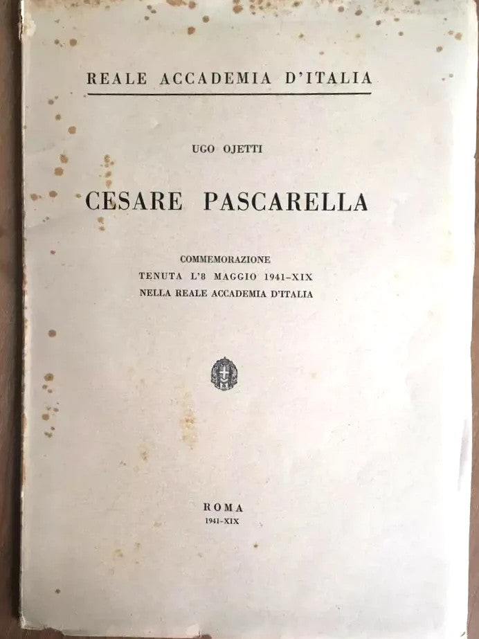 OJETTI CESARE PASCARELLA COMMEMORAZIONE TENUTA L'8 MAGGIO REALE ACCADEMIA 1941