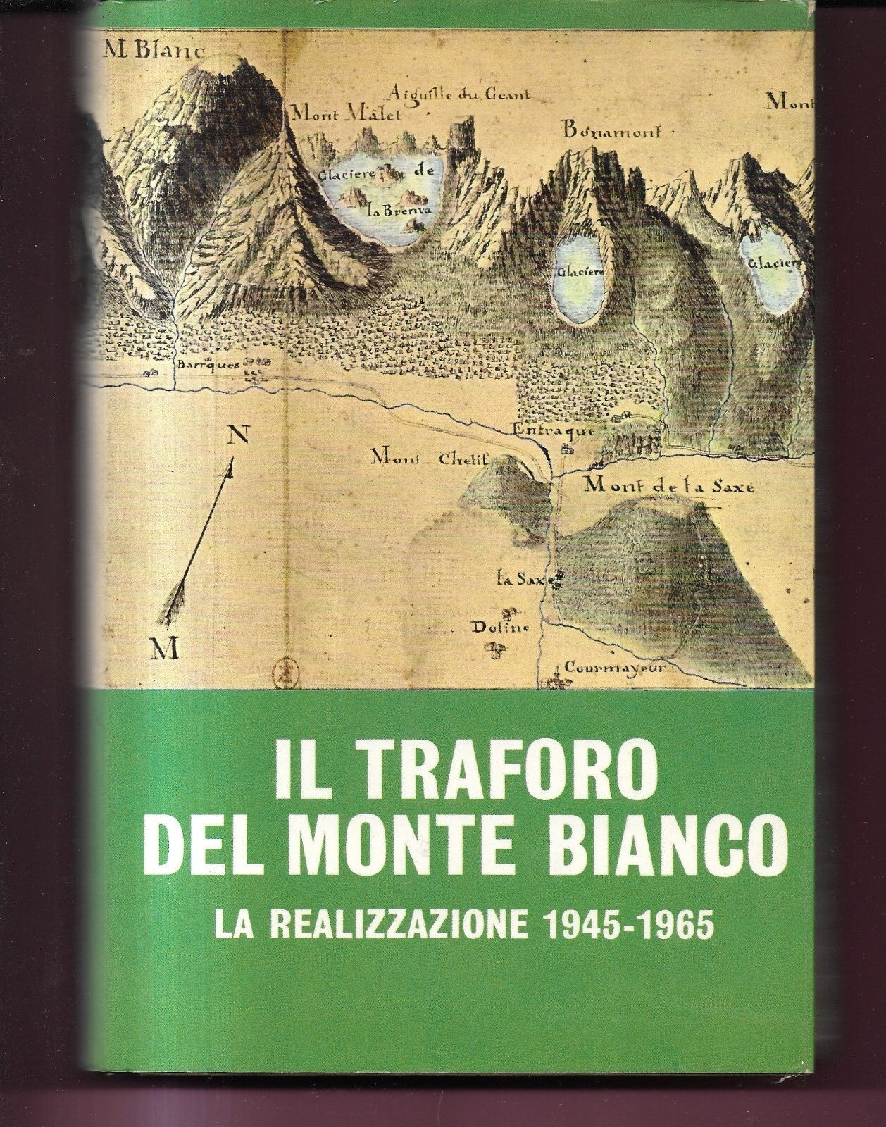 IL TRAFORO DEL MONTE BIANCO La realizzazione 1945-1965 Mondadori 1967
