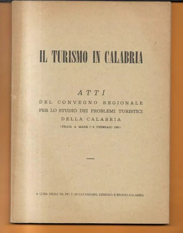 IL TURISMO IN CALABRIA ATTI DEL CONVEGNO REGIONALE 1960 EPT CATANZARO E REGGIO C