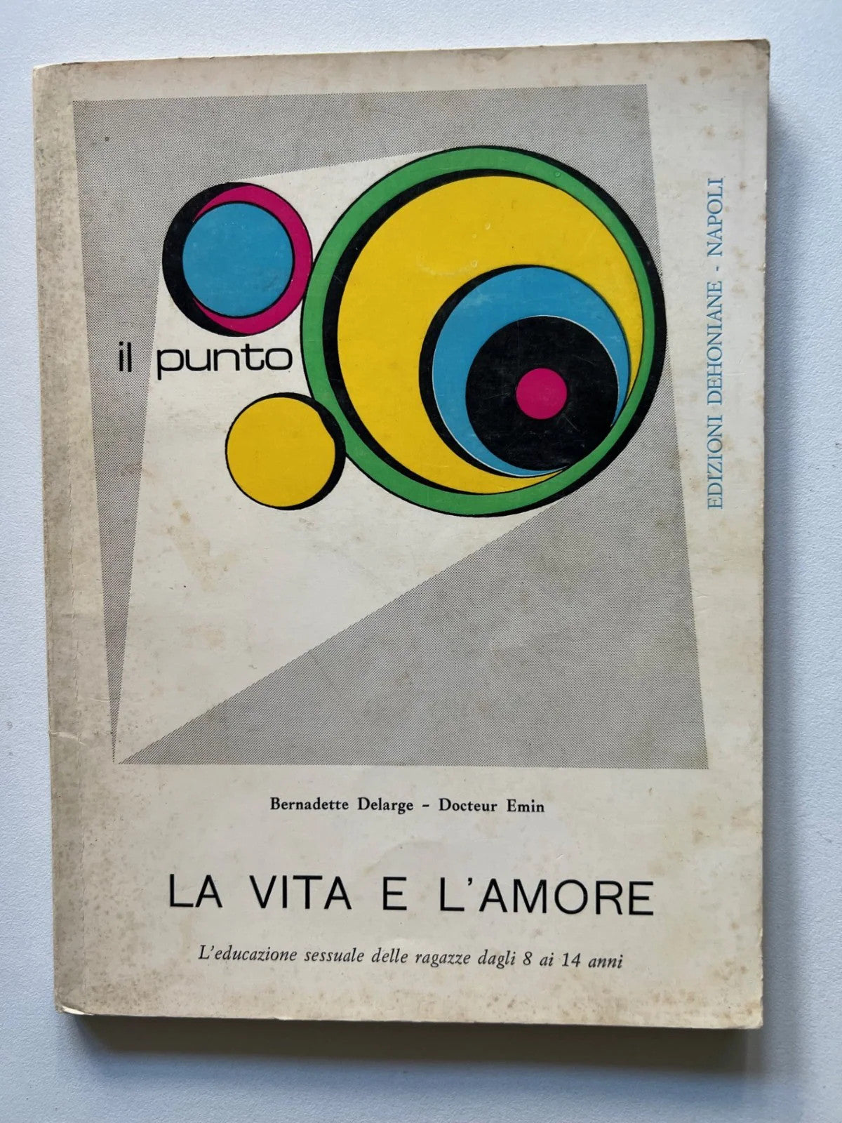 LA VITA E L'AMORE EDUCAZIONE SESSUALE 8 AI 14 ANNI DELARG ED. DEHONIANE 1969