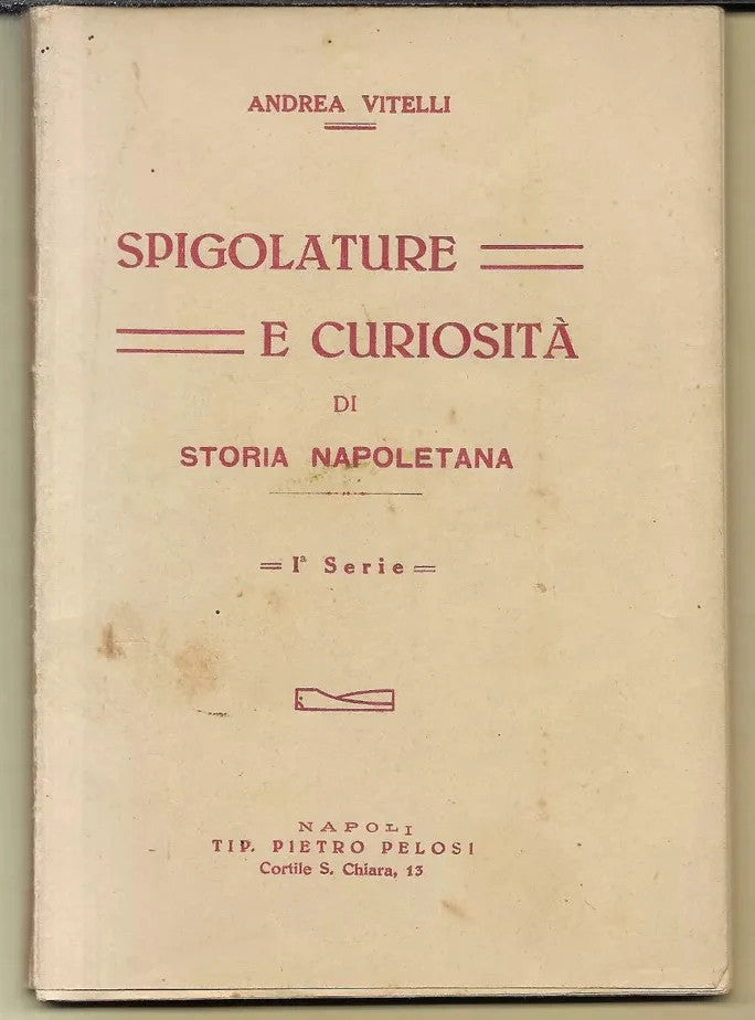 SPIGOLATURE E CURIOSITA' DI STORIA NAPOLETANA A. VITELLI PRIMA EDIZIONE 1930