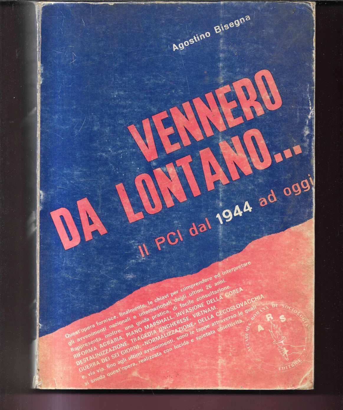 VENNERO DA LONTANO... IL PCI DAL 1944 AD OGGI A. BISEGNA 1970 A. ROMANA SOCIOLOG