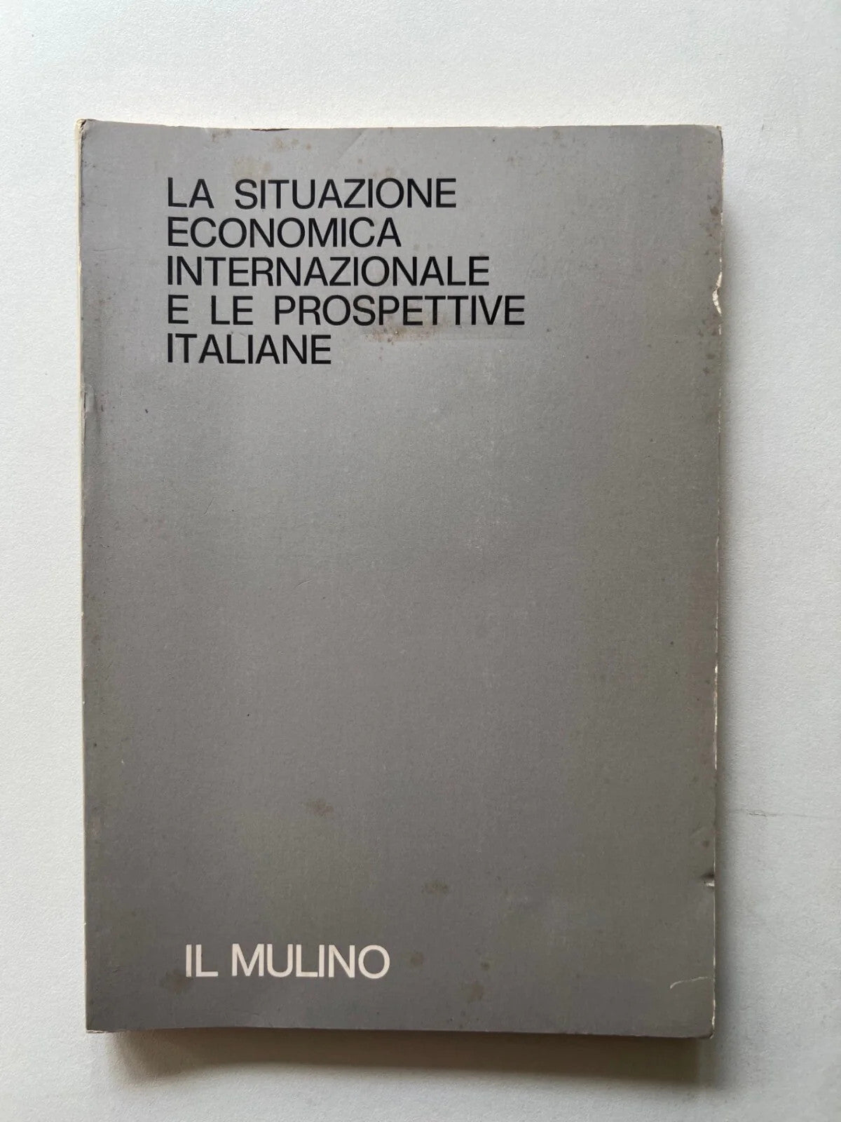 LA SITUAZIONE ECONOMICA INTERNAZIONALE E LE PROSPETTIVE ITALIANE IL MULINO 1975