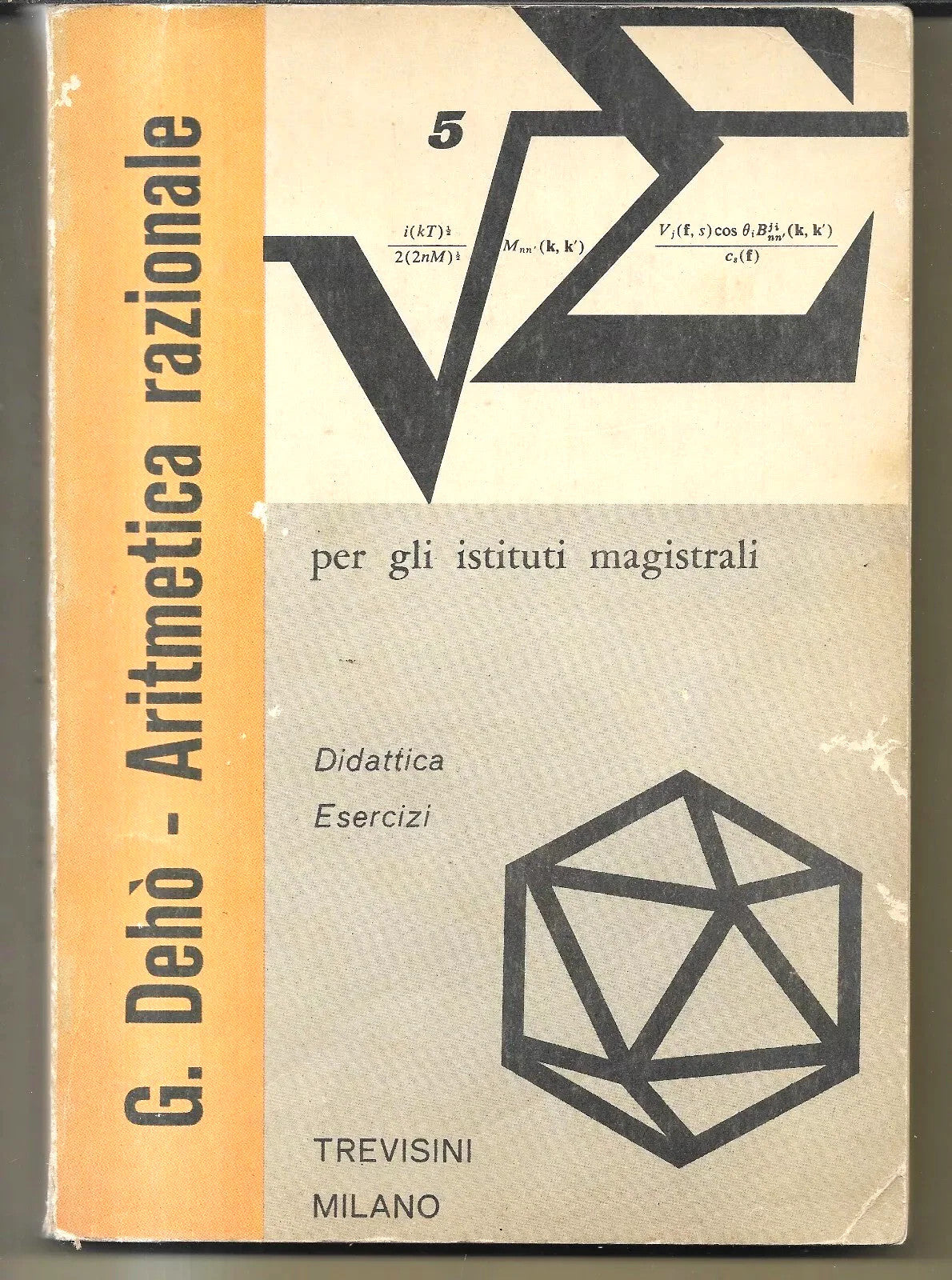 G. DEHO' ARITMETICA RAZIONALE TREVISINI 1969 CON 581 ESERCIZI E TAVOLE FUORI TES