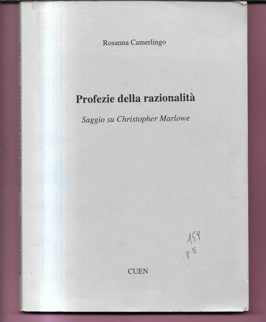 PROFEZIE DELLA RAZIONALITA' SAGGIO SU CHRISTOPHER MARLOWE R. CAMERLINGO 1996