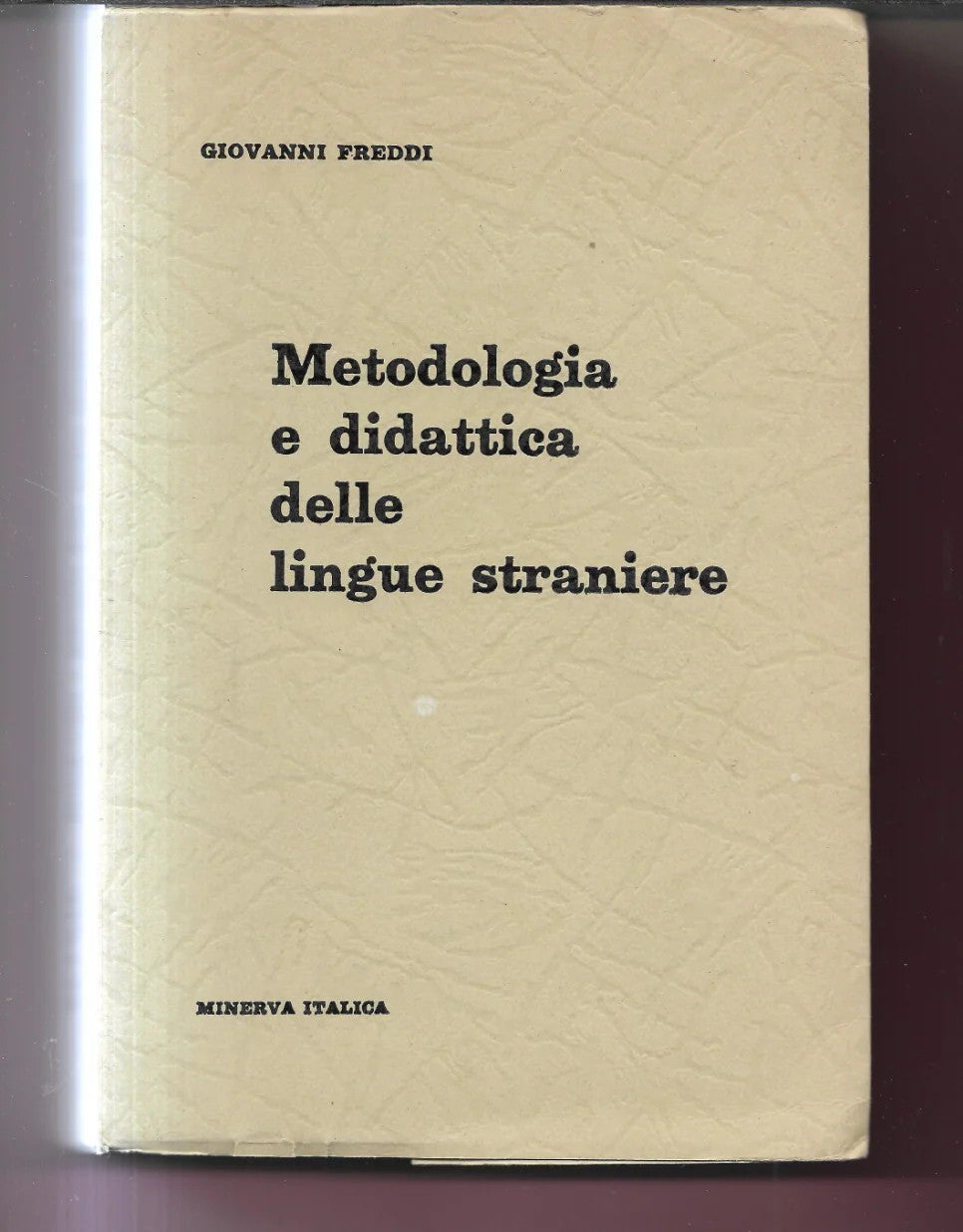 METODOLOGIA E DIDATTICA DELLE LINGUE STRANIERE G. FREDDI 1972 MINERVA ITALICA