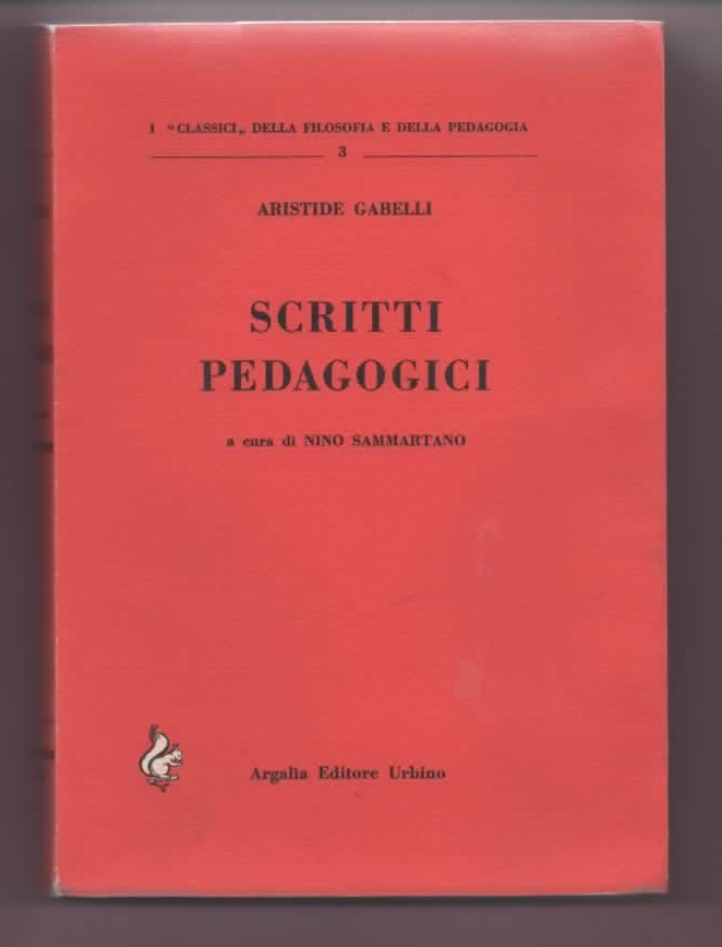ARISTIDE GABELLI SCRITTI PEDAGOGICI 1965 ARGALIA EDITORE URBINO