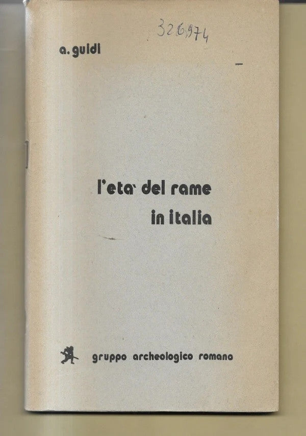 L’ETA’ DEL RAME IN ITALIA G. Guidi, 1975, Gruppo Archelogico Romano