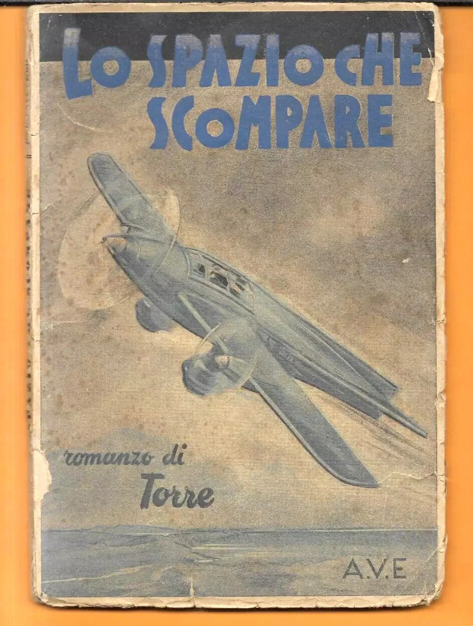 LO SPAZIO CHE SCOMPARE ROMANZO DI TORRE EDITRICE A.V.E. 1940 ILLUSTRATO RARO