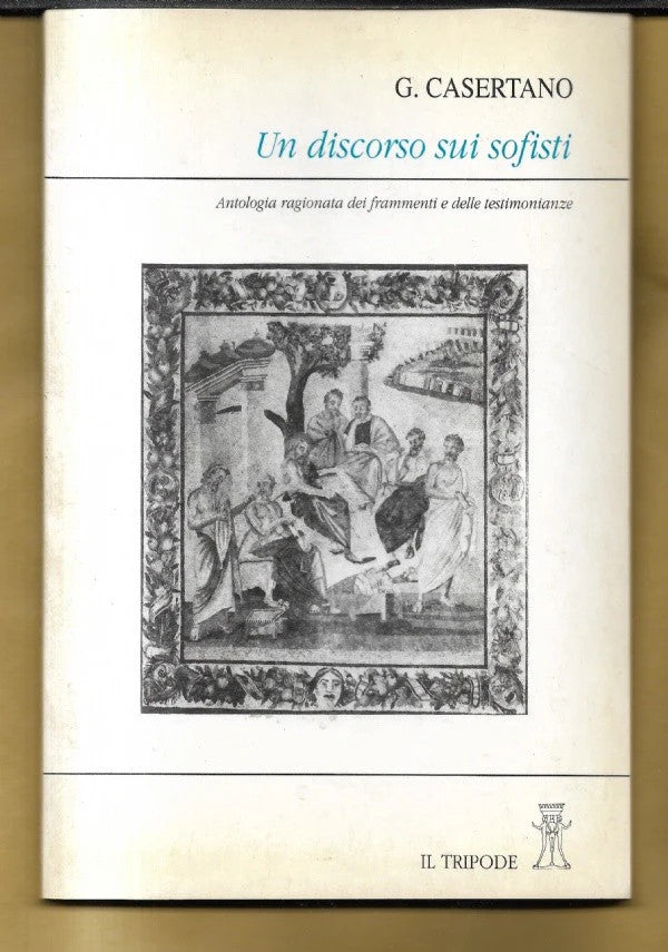 UN DISCORSO SUI SOFISTI di G. Casertano, 1991, Il Tripode