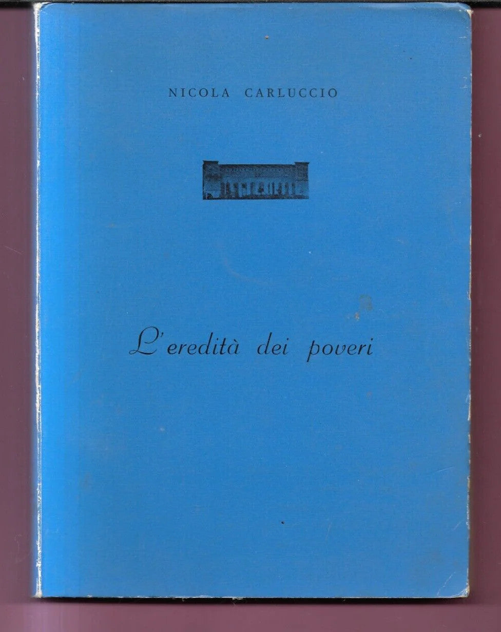 NICOLA CARLUCCIO L'EREDITA' DEI POVERI 1976 MINERVA