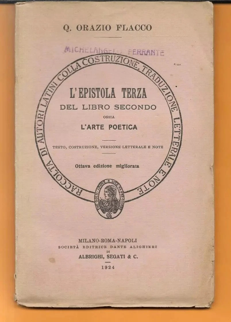 Q. ORAZIO FLACCO L'EPISTOLA TERZA DEL LIBRO SECONDO L'ARTE POETICA ALBRIGHI 1924
