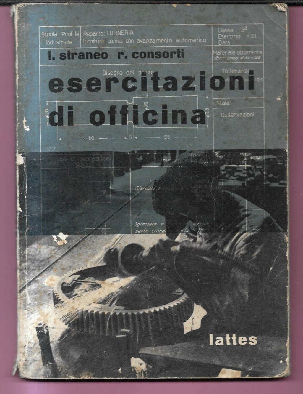 STRANEO - CONFORTI ESERCITAZIONI DI OFFICINA 1962 LATTES FOLGI DI LAVORAZIONE