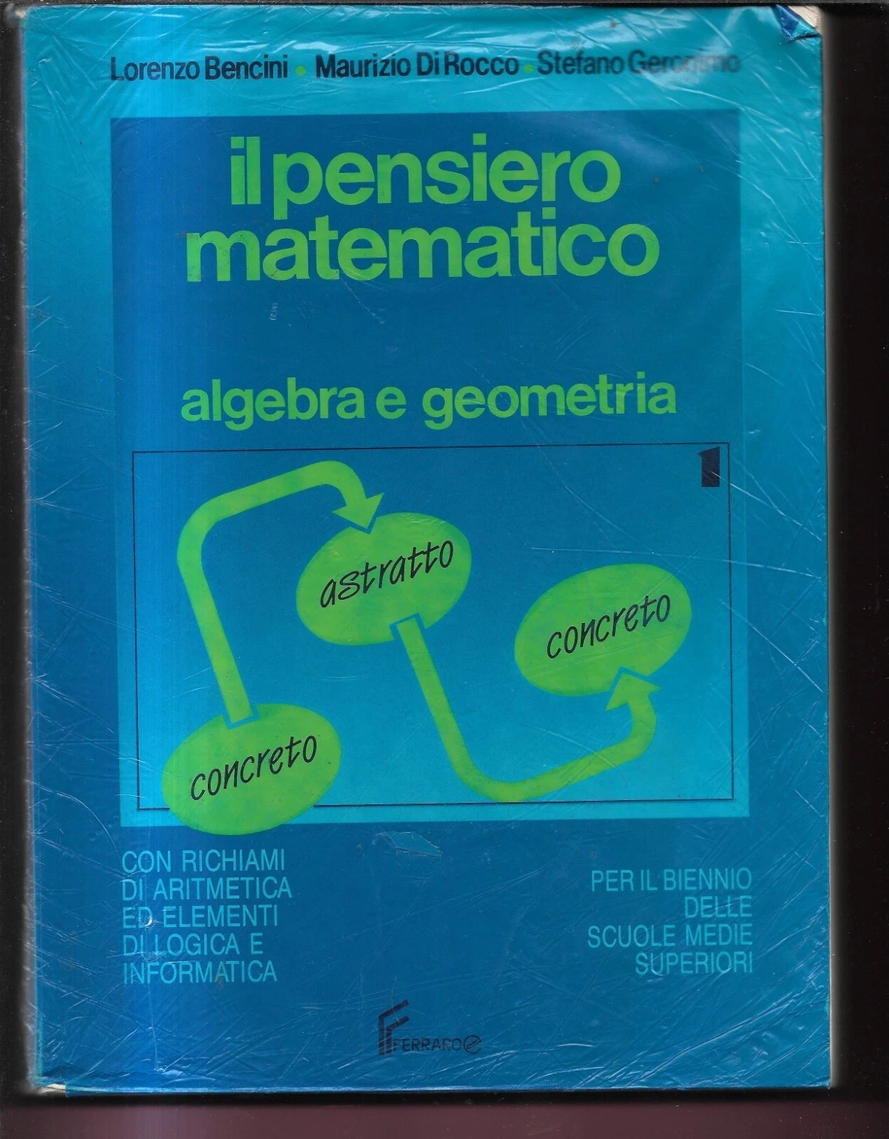 IL PENSIERO MATEMATICO ALGEBRA E GEOMETRIA VOL. 1 FERRARO EDITORE 1992