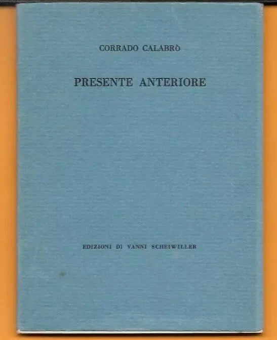 CORRADO CALABRO' PRESENTE ANTERIORE EDIZIONI VANNI SCHEIWILLER 1981 NUMERATO
