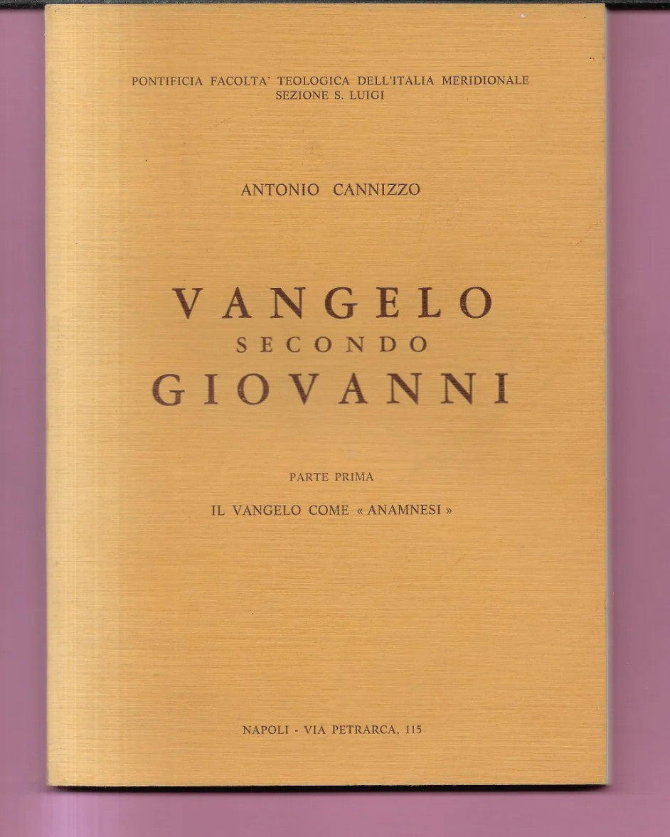 VANGELO SECONDO GIOVANNI - IL VANGELO COME ANAMNESI 1980 A. CANNIZZO NAPOLI