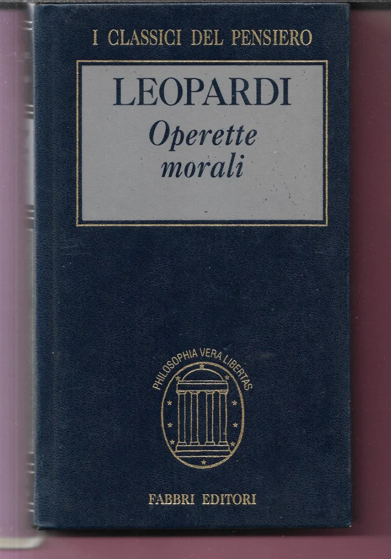 GIACOMO LEOPARDI OPERETTE MORALI 1997 FABBRI I CLASSICI DEL PENSIERO