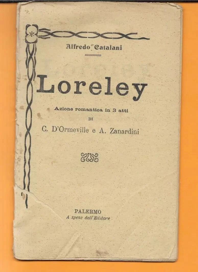 LIBRETTO D'OPERA LORELEY ALFREDO CATALANI PALERMO A SPESE DELL'EDITORE PRIMI 900