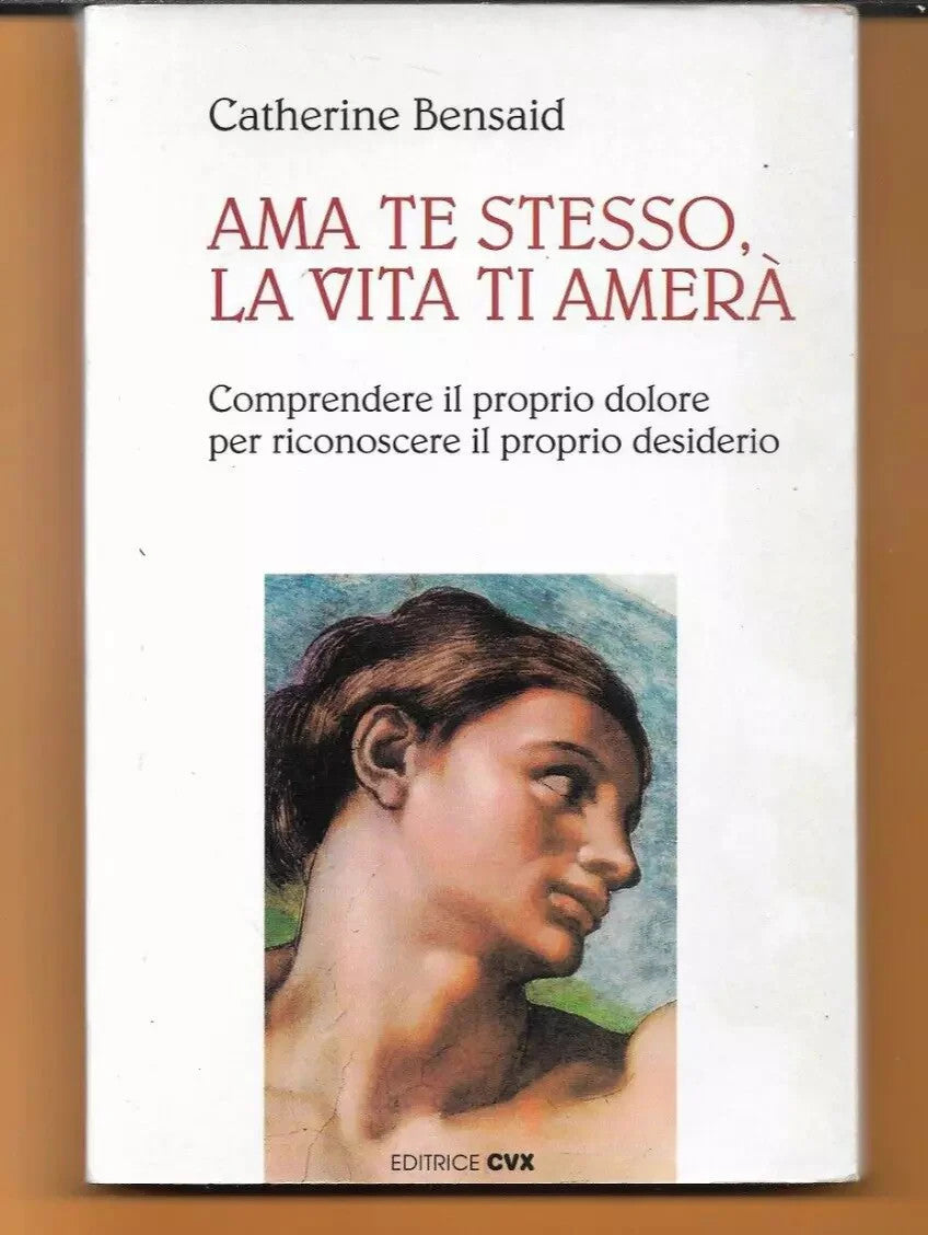 AMA TE STESSO LA VITA TI AMERA' CATHERINE BENSAID 1998 EDITRICE CVX