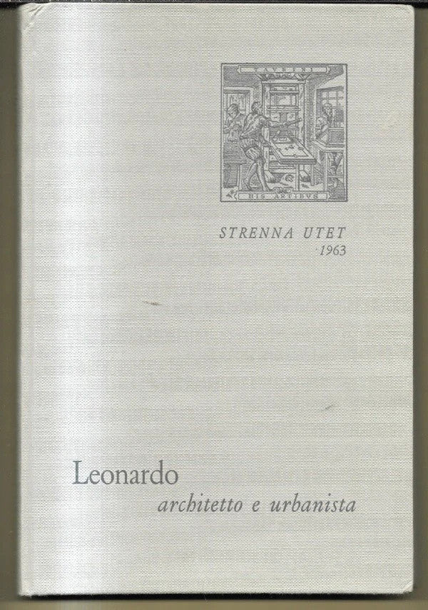 LEONARDO ARCHITETTO E URBANISTA Firpo Luigi, 1963, Utet