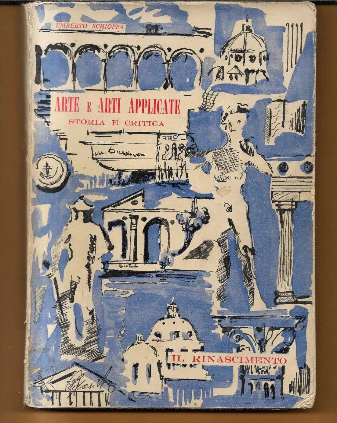 U. SCHIOPPA ARTE E ARTI APPLICATE STORIA E CRITICA IL RINASCIMENTO 1960 LEO LUPI