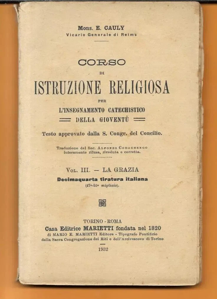 MONS. E. CAULY CORSO DI ISTRUZIONE RELIGIOSA VOL. III LA GRAZIA 1932 MARIETTI