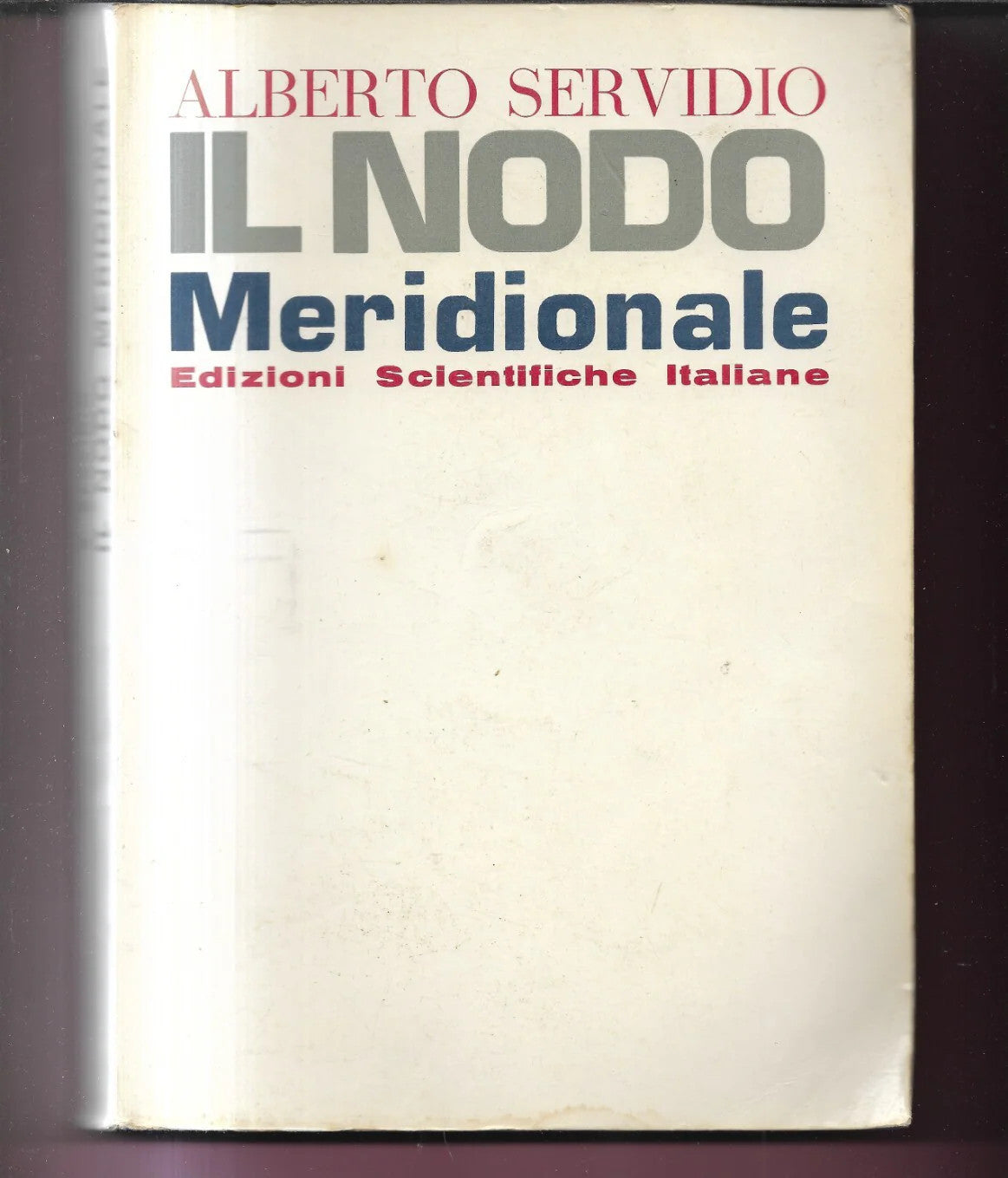 A. SERVIDIO IL NODO MERIDIONALE 1972 EDIZ. SCIENTIFICHE ITALIANE AUTOGRAFATO