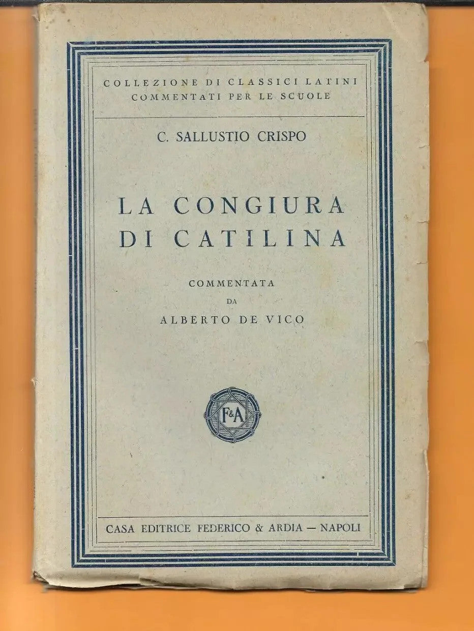C. SALLUSTIO CRISPO LA CONGIURA DI CATILINA COMMENTATA DA ALBERTO DE VICO