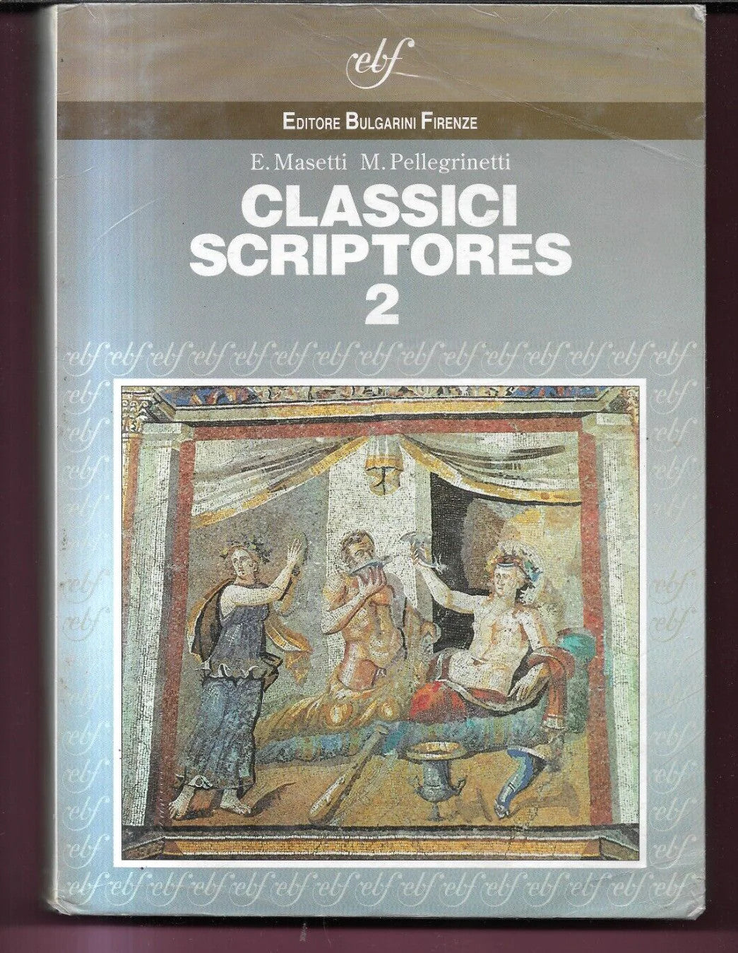 CLASSICI SCRIPTORES 2 ANTOLOGIA LATINA MASETTI - PELLEGRINETTI 1999 BULGARINI
