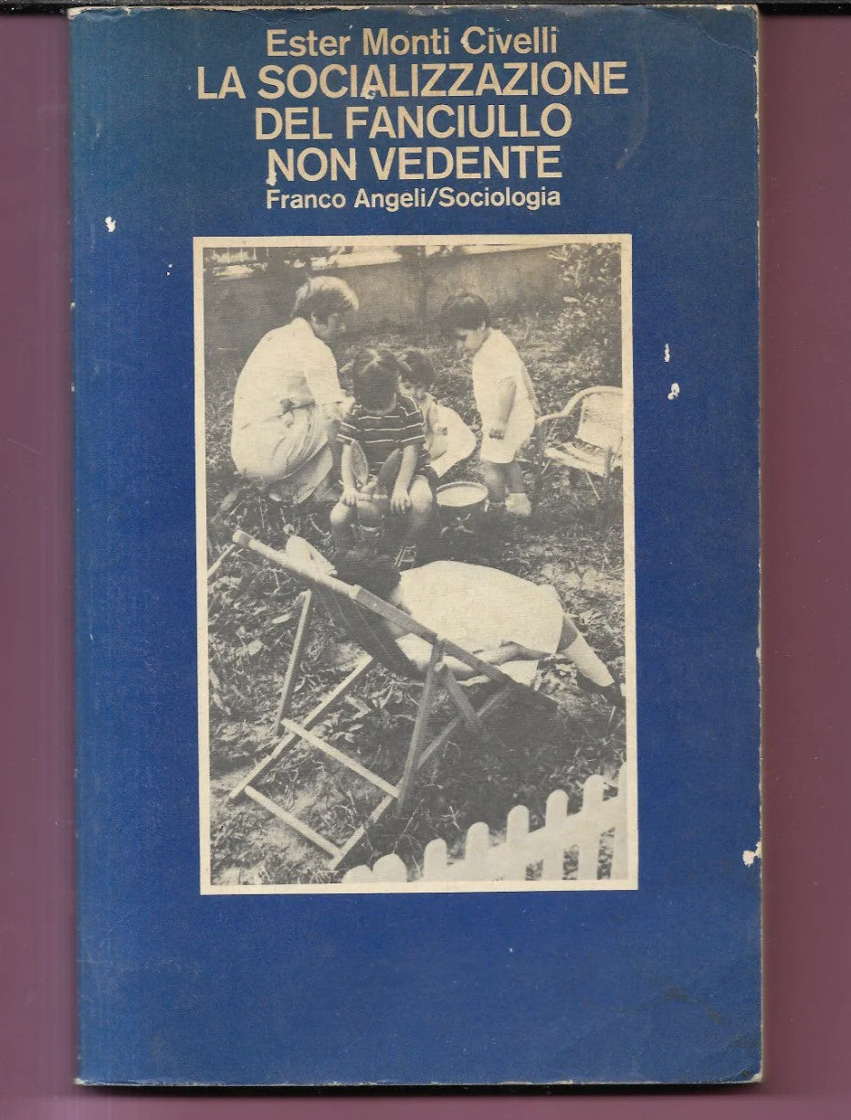 LA SOCIALIZZAZIONE DEL FANCIULLO NON VEDENTE ESTER MONTI CIVELLI 1979 FRANCO AN