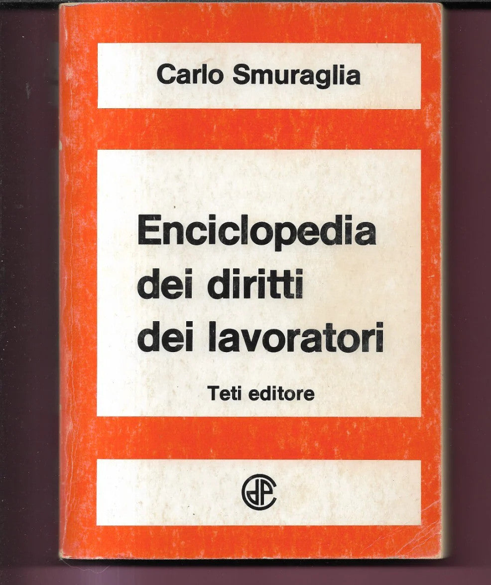 CARLO SMURAGLIA ENCICLOPEDIA DEI DIRITTI DEI LAVORATORI 1975 TETI EDITORE