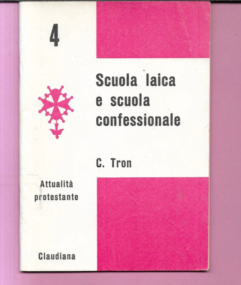 SCUOLA LAICA E SCUOLA CONFESSIONALE C. TRON CLAUDIANA 1966