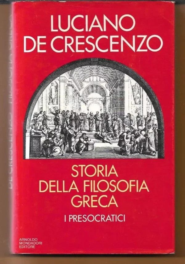 STORIA DELLA FILOSOFIA GRECA I PRESOCRATICI Luciano De Crescenzo, 1983 Mondadori