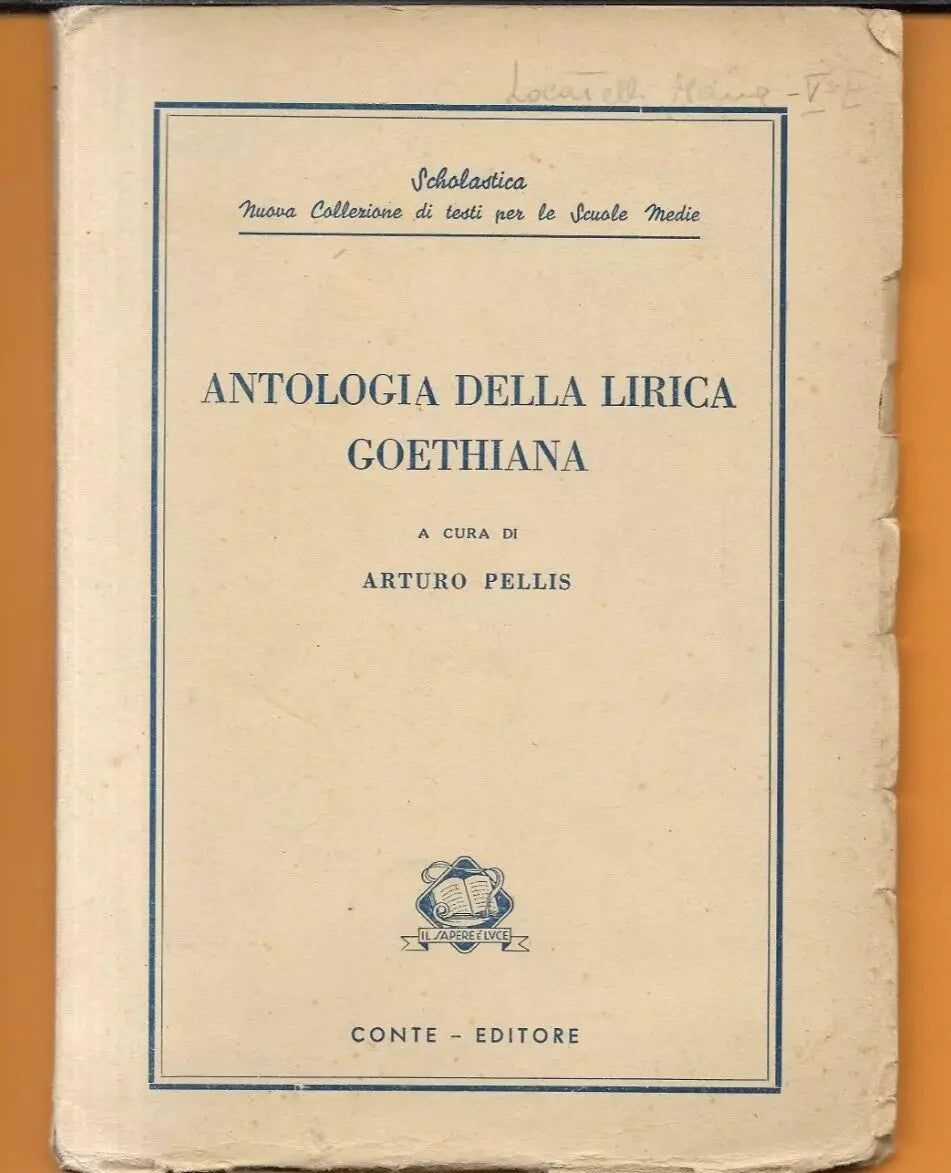 ANTOLOGIA DELLA LIRICA GOETHIANA A CURA DI A. PELLIS CONTE EDITORE 1950