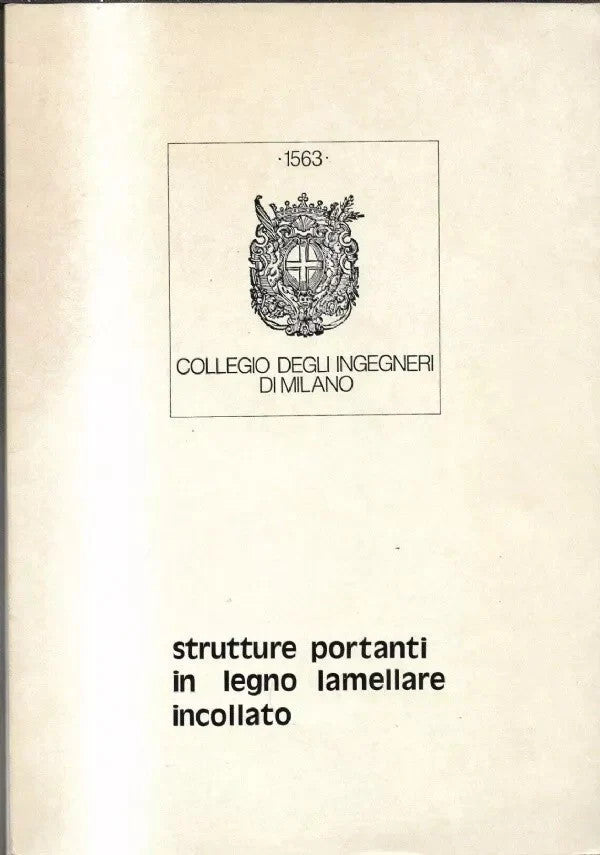 STRUTTURE PORTANTI IN LEGNO LAMELLARE INCOLLATO 1977 COLLEGIO INGEGNERI MILANO
