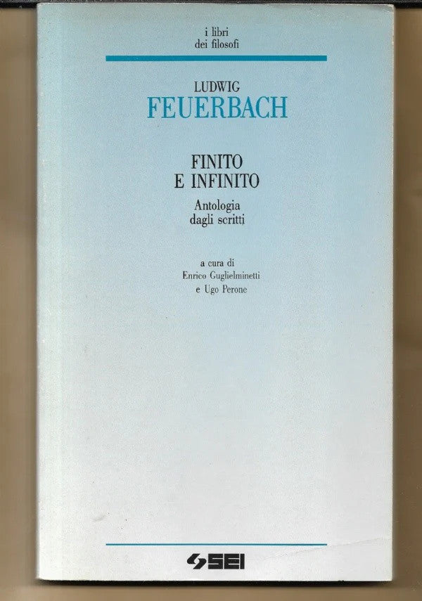 FINITO E INFINITO ANTOLOGIA DAGLI SCRITTI di Ludwig Feuerbach, 1992, Sei