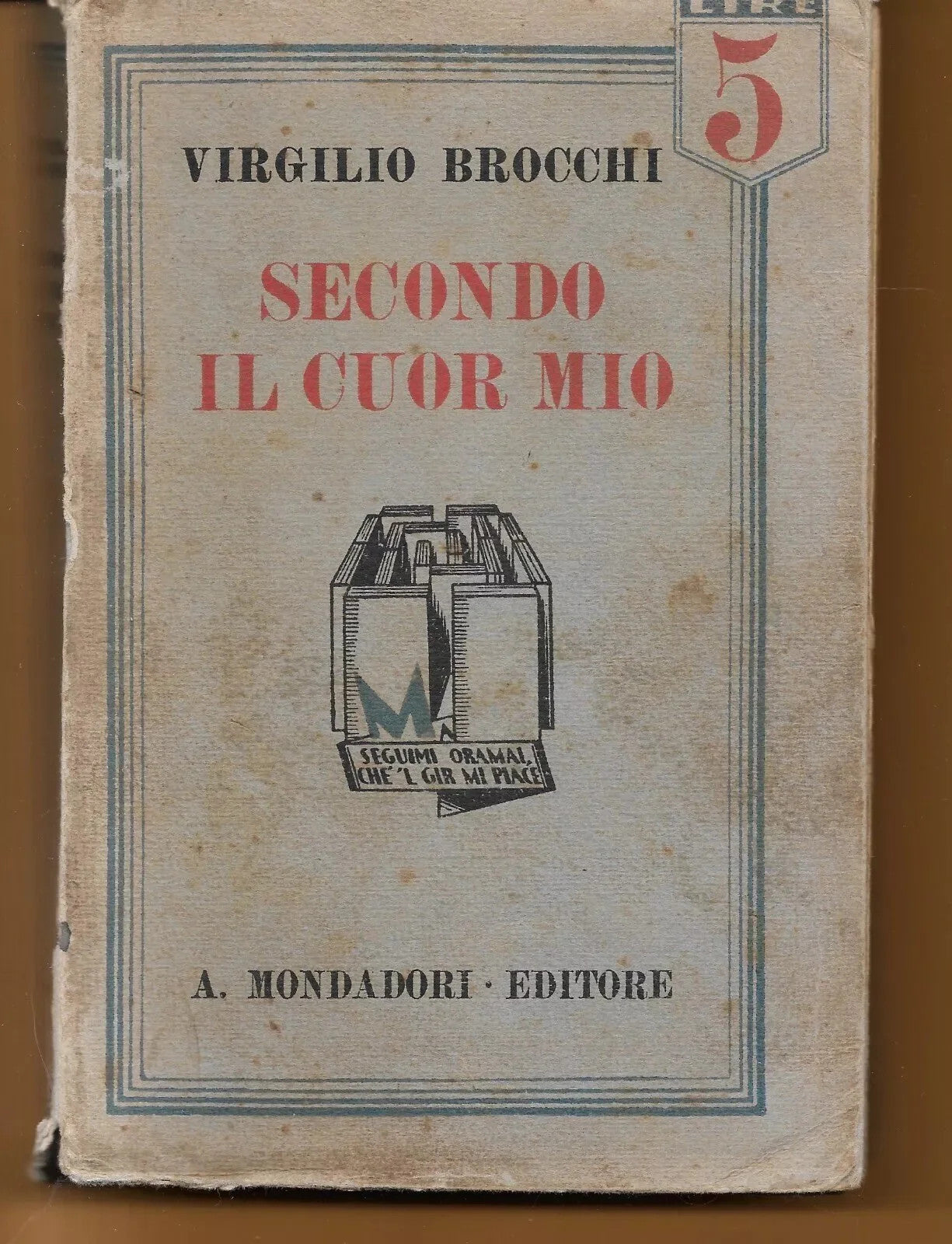 SECONDO IL CUOR MIO Virgilio Brocchi, 1930, A. Mondadori Editore