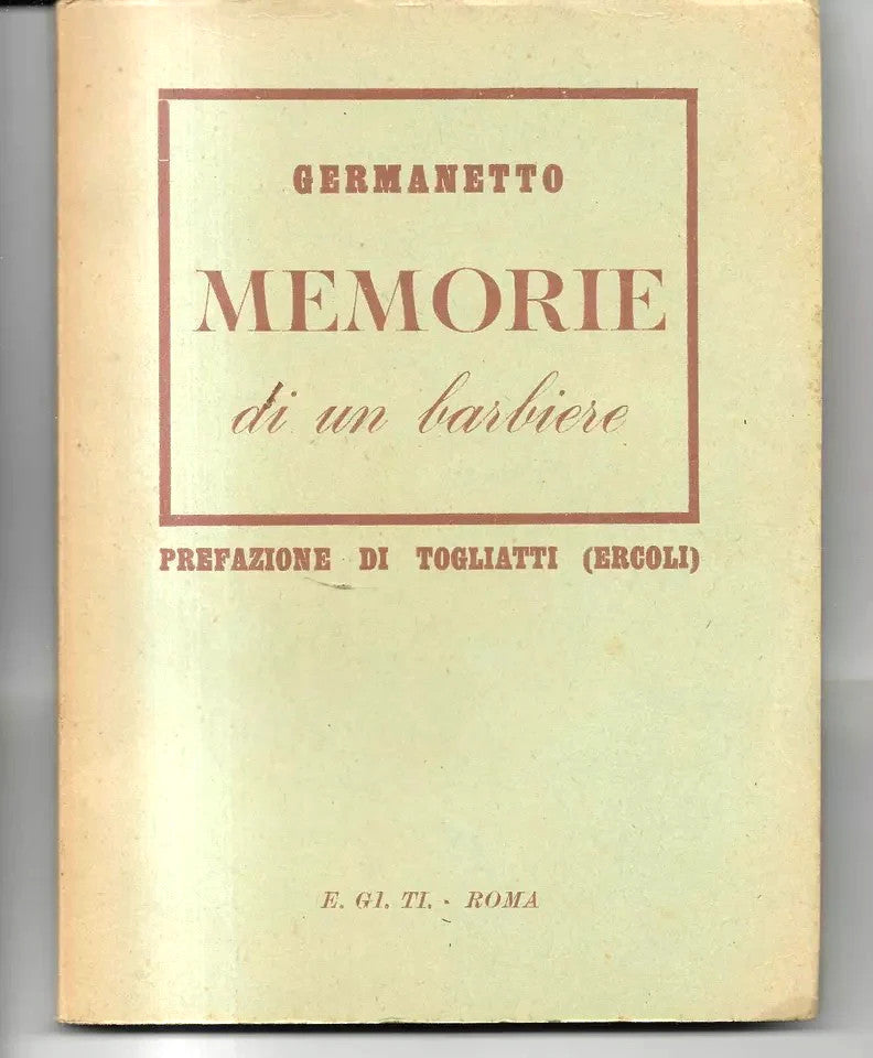 MEMORIE DI UN BARBIERE Giovanni Germanetto, Togliatti Ercoli 1931 Prima edizione