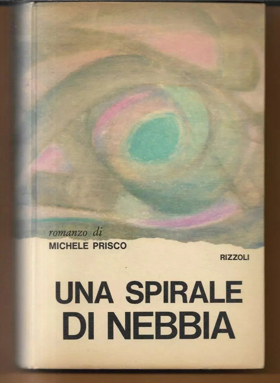 MICHELE PRISCO UNA SPIRALE DI NEBBIA RIZZOLI 1966