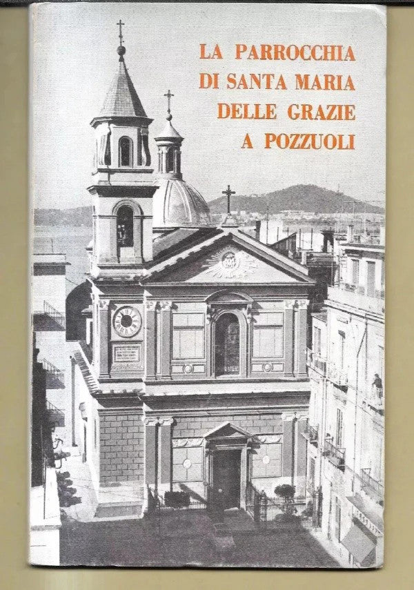 LA PARROCCHIA DI SANTA MARIA DELLE GRAZIE A POZZUOLI Angelo D’ambrosio, 1975