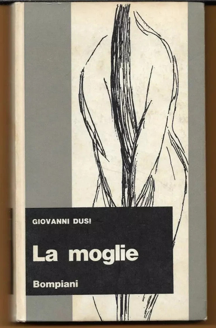 GIOVANNI DUSI LA MOGLIE BOMPIANI EDITORE1966 PRIMA EDIZIONE